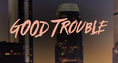 Good Trouble